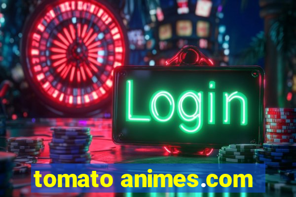 tomato animes.com